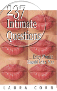 237 Intimate Questions Every Woman Should Ask a Man: Too Much Is Never Enough