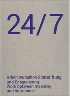 24/7: Work Between Meaning and Imbalance