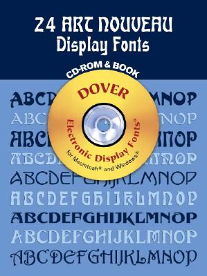 24 Art Nouveau Display Fonts CD-ROM and Book - Solo, Dan X, and Dover Publications Inc, and Clip Art