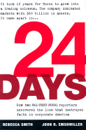 24 Days: How Two Wall Street Journal Reporters Uncovered the Lies That Destroyed Faith in Corporate America - Smith, Rebecca, and Emshwiller, John R