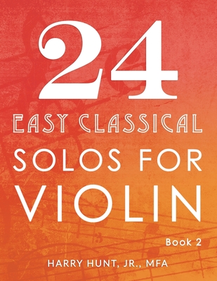 24 Easy Classical Solos for Violin Book 2 - Hunt, Harry, Jr.