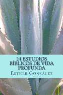 24 Estudios Biblicos de Vida Profunda: Edificando El Cuerpo de Cristo