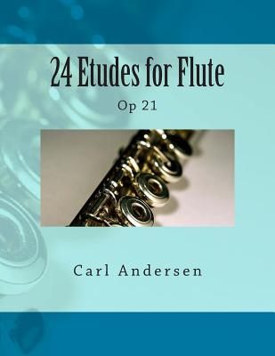 24 Etudes for Flute: Op 21 - Fleury, Paul M (Editor), and Andersen, Carl Joachim