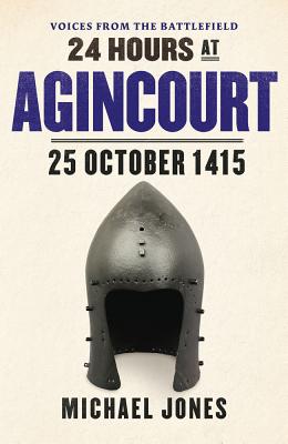 24 Hours at Agincourt - Jones, Michael