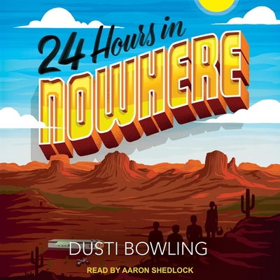 24 Hours in Nowhere - Shedlock, Aaron (Read by), and Bowling, Dusti