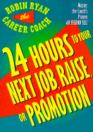 24 Hours to Your Next Job, Raise or Promotion