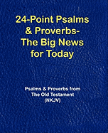 24-Point Psalms & Proverbs - The Big News for Today: Psalms and Proverbs From the Old Testament (NKJV)