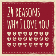 24 reasons why I love you: Advent calendar to fill out - love gift for couples, partner, friend, girlfriend, husband, wife