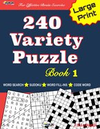 240 Variety Puzzle Book 1: Word Search, Sudoku, Code Word and Word Fill-In for Effective Brain Exercise!