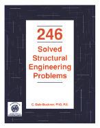 246 Solved Structural Engineering Problems - Buckner, C Dale, PhD, Pe