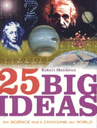 25 Big Ideas: The Science That's Changing Our World