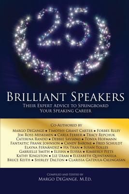 25 Brilliant Speakers: Their Expert Advice to Springboard Your Speaking Career - Degange, Margo, and Dalton, Shirley, and Meskimen, Jim Ross