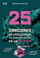 25 CANCIONES DE VIDEOJUEGOS QUE DEBERAS CONOCER EN LA BATERA (Volumen 1): [Spanish Edition]
