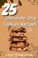25 Chocolate Chip Cookies Recipes
