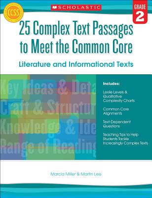 25 Complex Text Passages to Meet the Common Core: Literature and Informational Texts, Grade 2 - Lee, Martin, Dr., and Miller, Marcia