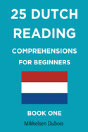 25 Dutch Reading Comprehensions for Beginners: Book One