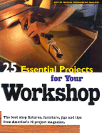 25 Essential Projects for Your Workshop - Popular Woodworking (Editor), and Berger, Michael (Editor), and Churchill, Jennifer (Editor)