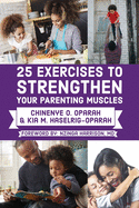 25 Exercises to Strengthen Your Parenting Muscles