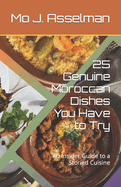 25 Genuine Moroccan Dishes You Have to Try: An Insider Guide to a Storied Cuisine