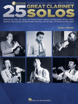 25 Great Clarinet Solos: Transcriptions * Lessons * BIOS * Photos - By Eric J. Morones Book with Online Audio - Morones, Eric J