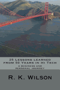 25 Lessons Learned from 50 Years in Hi Tech: A Personal and Professional Journey