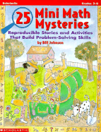 25 Mini-Math Mysteries: Reproducible Stories and Activities That Build Problem-Solving Skills - Johnson, William, and Johnson, Bill