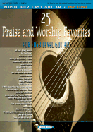 25 Praise and Worship Favorites: For Easy Level Guitar