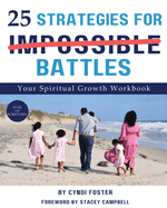 25 Strategies For Impossible Battles: Your Spiritual Growth Workbook