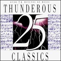 25 Thunderous Classics - Abbey Simon (piano); Consortium Musicum; Edward Brewer (organ); Edward Carroll (trumpet); New York Trumpet Ensemble