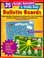 25 Totally Awesome & Totally Easy Bulletin Boards: Reproducible Templates and How-Tos for Interactive Bulletin Boards That Make Learning Fun