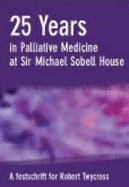 25 Years in Palliative Medicine: A Festschrift for Robert Twycross