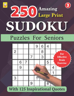250 Amazing Large Print SUDOKU Puzzles For Seniors: BOOK 3: With 125 Inspirational Quotes: 250 Puzzles with Solutions