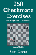 250 Checkmate Exercises for Beginners - Volume 3