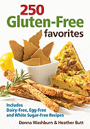 250 Gluten-Free Favorites: Includes Dairy-Free, Egg-Free and White Sugar-Free Recipes