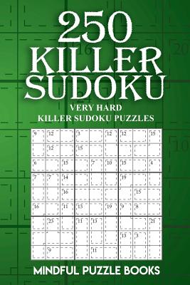 250 Killer Sudoku: Very Hard Killer Sudoku Puzzles - Mindful Puzzle Books