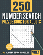 250 Number Search Puzzle Book for Adults: Big Puzzlebook with Number Find Puzzles for Seniors, Adults and all other Puzzle Fans
