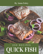 250 Quick Fish Recipes: Discover Quick Fish Cookbook NOW!