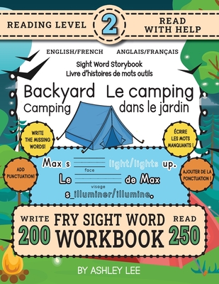 250 Sight Word Storybook, Backyard Camping (Level 2) Bilingual English/French Anglais/Franais: Write Over 200 Fry Sight Words in English and French while you Read a Fun Story! 8.5"x11" (Index And Answer Key Included) - Lee, Ashley