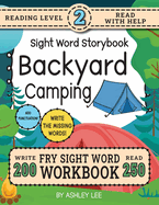 250 Sight Word Storybook, Backyard Camping (Level 2): Write Over 200 Fry Sight Words while you Read a Fun Story! 8.5"x11" (Index And Answer Key Included)