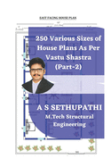 250 Various Sizes of House Plans As Per Vastu Shastra: (Part 2)