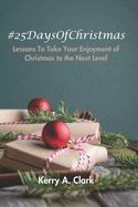 #25DaysOfChristmas: Lessons to Take Your Christmas to the Next Level