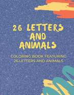 26 Letters and Animals: A Coloring Book Featuring 26 Letters and Animals