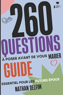 260 Questions ? Poser Avant de Vous Marier: Guide Essentiel pour les Futurs ?poux