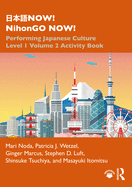 &#26085;&#26412;&#35486;now! Nihongo Now!: Performing Japanese Culture - Level 1 Volume 2 Activity Book