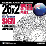 26x2 Intricate Colouring Pages with the New Zealand Sign Language Alphabet: Nzsl Manual Alphabet Colouring Book