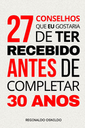 27 conselhos que eu gostaria de ter recebido antes de completar 30 anos