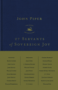 27 Servants of Sovereign Joy: Faithful, Flawed, and Fruitful