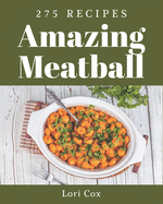 275 Amazing Meatball Recipes: Save Your Cooking Moments with Meatball Cookbook!