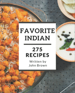 275 Favorite Indian Recipes: Indian Cookbook - Where Passion for Cooking Begins