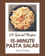 275 Special 15-Minute Pasta Salad Recipes: Explore 15-Minute Pasta Salad Cookbook NOW!